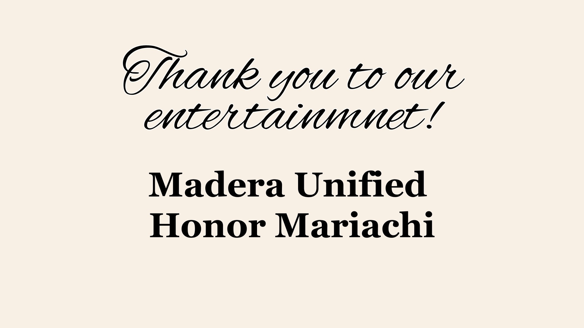 Thank you to our entertainment, Madera Unified Honor Mariachi